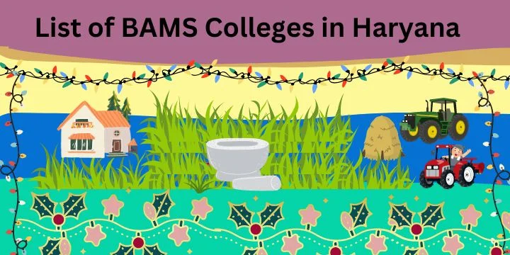 [Updated]List of BAMS Colleges in Haryana 2024-25: Govt & Private Seats, Fees, Establishment etc.