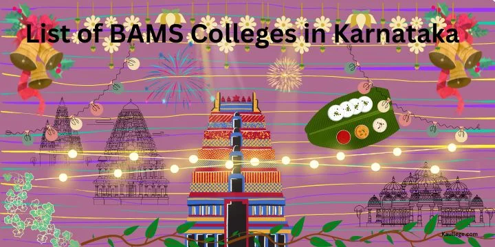 List of BAMS Colleges in Karnataka 2024-25: Govt & Private Seats, Fees, Establishment etc