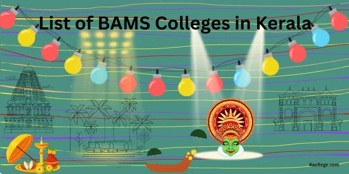 List of BAMS Colleges in Kerala 2024-25: Govt & Private Seats, Fees, Establishment etc.