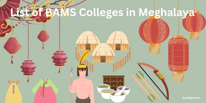 List of BAMS Colleges in Meghalaya 2024-25: Govt & Private Seats, Fees, Establishment etc