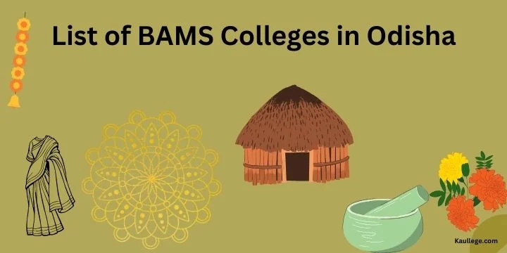 List of BAMS Colleges in Odisha 2024-25: Govt & Pvt Seats, Fees, Establishment etc