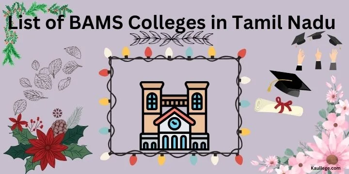 List of BAMS Colleges in Tamil Nadu 2024-25: Govt & Pvt Seats, Fees, Establishment etc