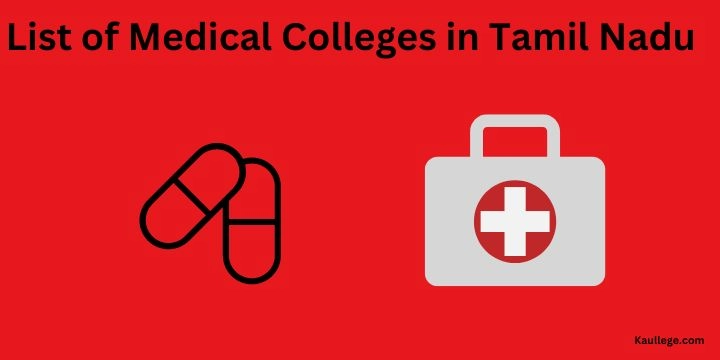 [Updated] List of Medical Colleges in Tamil Nadu 2024-25: New Colleges, MBBS, MD, MS, DNB, SS etc