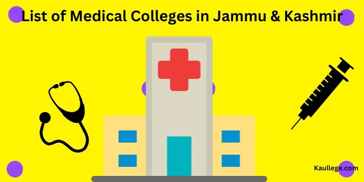 [Updated] List of Medical Colleges in Jammu & Kashmir 2024-25: MBBS, MD, MS, DNB, SS Seats etc