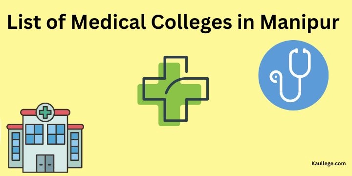 [Updated] List of Medical Colleges in Manipur 2024-25: MBBS, MD, MS, DNB, SS Seats etc