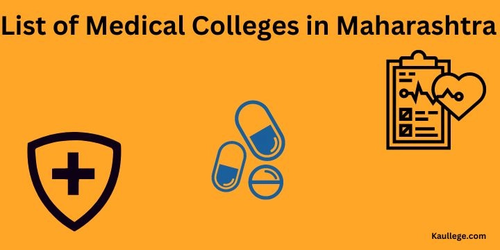 [Updated] List of Medical Colleges in Maharashtra 2024-25: MBBS, MD, MS, DNB, SS Seats etc