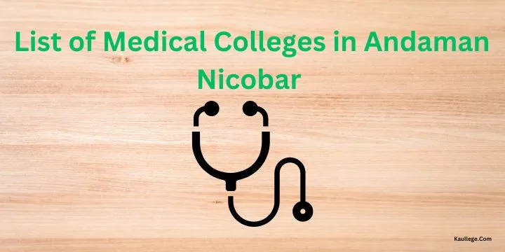 [Updated] List of Medical Colleges in Andaman Nicobar 2024-25: MBBS, MD, MS, DNB, SS Seats etc