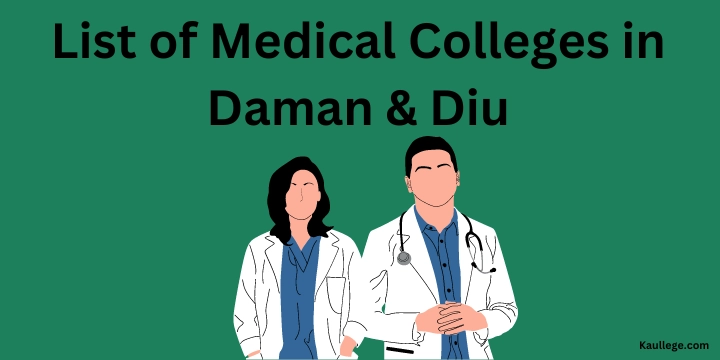 [Updated] List of Medical Colleges in Daman & Diu 2024-25: MBBS, MD, MS, DNB, SS Seats etc