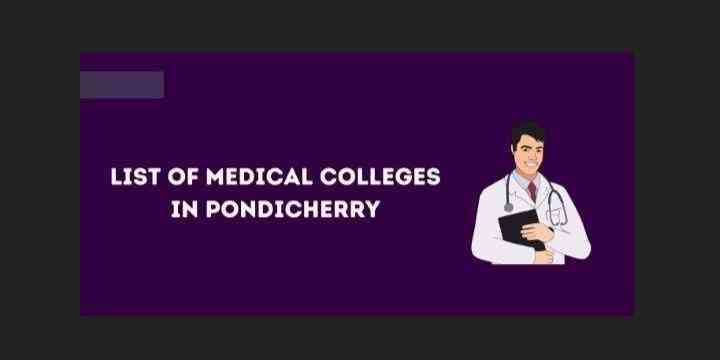 List of Medical Colleges in Pondicherry 2024-25: New Colleges, MBBS, MD, MS, DNB, SS Seats etc