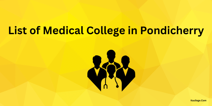 List of Medical Colleges in Pondicherry 2024-25: New Colleges, MBBS, MD, MS, DNB, SS Seats etc