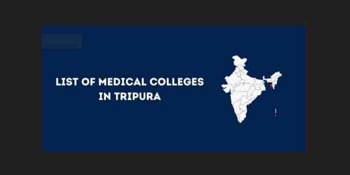 [Updated] List of Medical Colleges in Tripura 2024-25: New Colleges, MBBS, MD, MS, DNB, SS Seats etc
