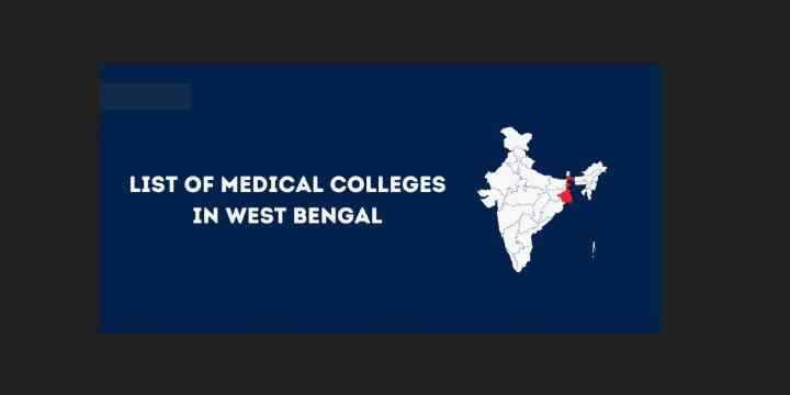 [Updated] List of Medical Colleges in West Bengal 2024-25: New Colleges, MBBS, MD, MS, DNB, SS Seats etc