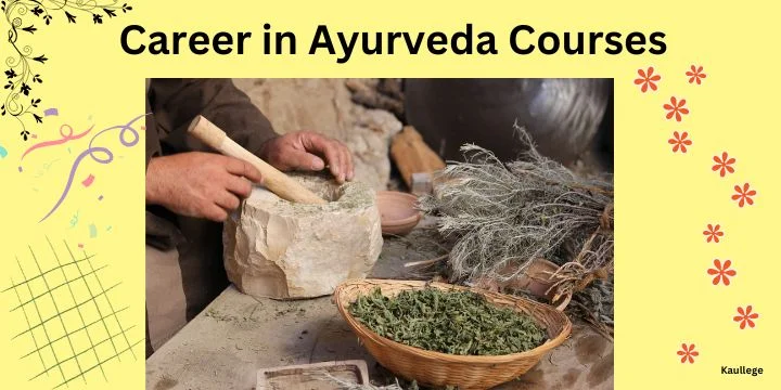 Ayurveda Courses after 12 in India: Admission, Courses, Top Colleges, Jobs, Salary