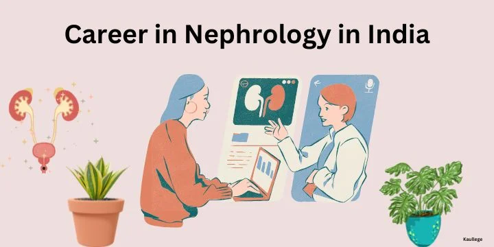 Career in Nephrology in India 2024-25: Admission, Course, Jobs & Salary