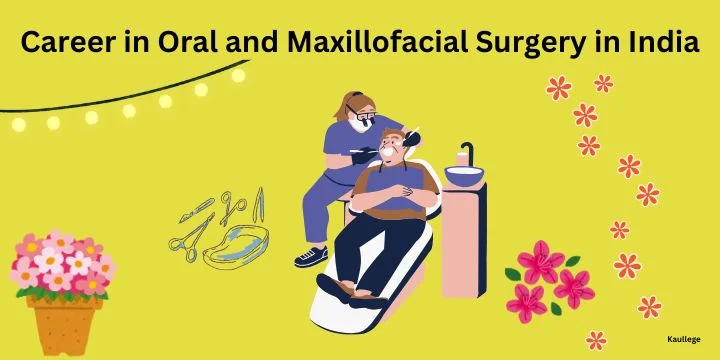 Career in Oral and Maxillofacial Surgery in India 2024-25: Admission, Course, Career, Jobs & Salary