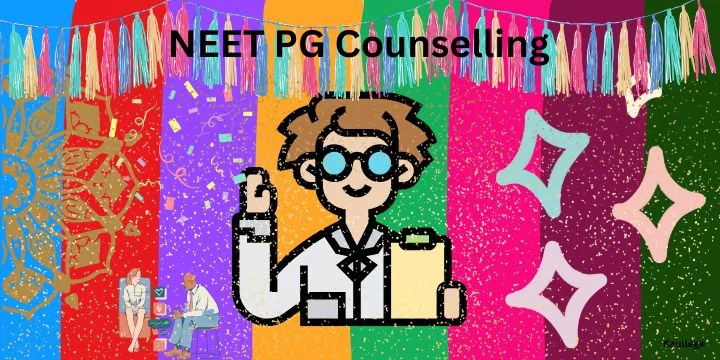 NEET PG Counselling 2024: Registration (Started), Dates, Eligibility, Process, Cutoff, Reservation etc.