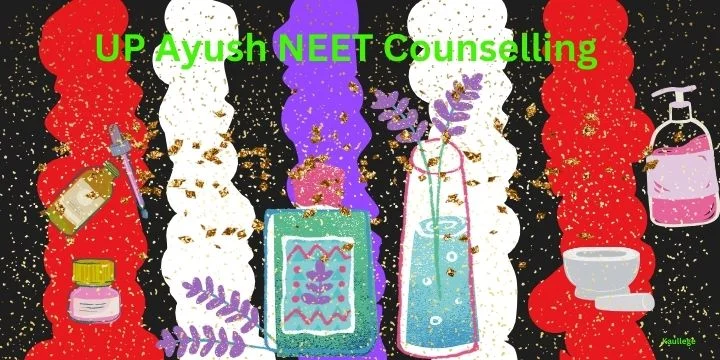 UP Ayush NEET Counselling 2024: Registration (Started) Dates, Process, Eligibility, Fees, Documents etc.