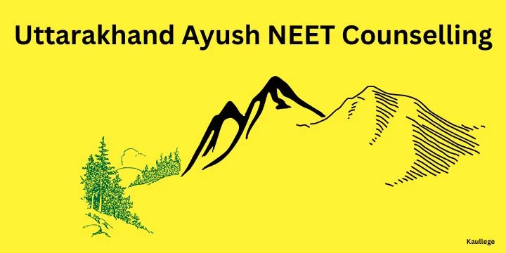 Uttarakhand Ayush NEET Counselling 2024: Registration (Begins), Dates (Out), Eligibility, Fees, Documents etc.