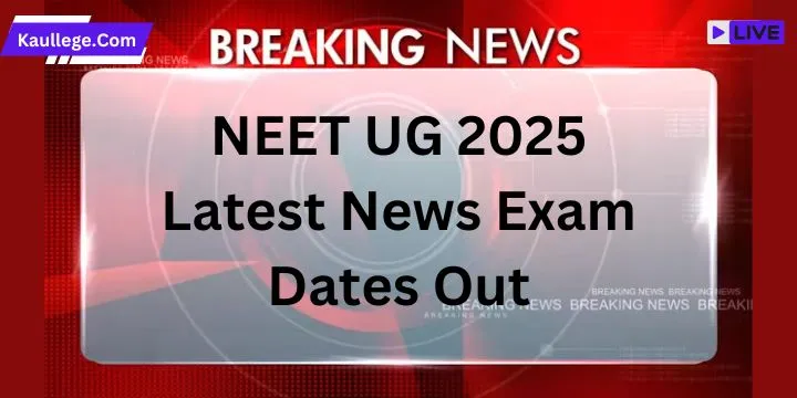 NEET UG 2025 Exam Date Latest News