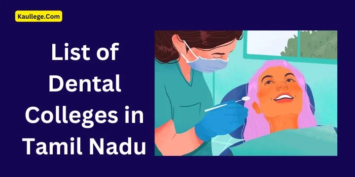 List of Dental Colleges in Tamil Nadu 2025-26: BDS, MDS, Govt, Private Colleges etc.