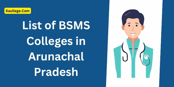 BSMS Colleges in Arunachal Pradesh