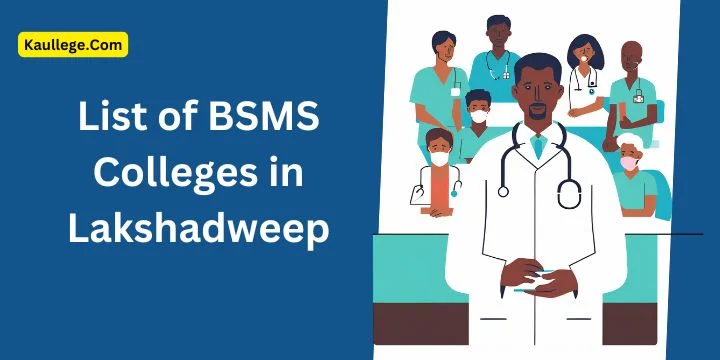 List of BSMS Colleges in Lakshadweep 2025-26: Government & Private Siddha Colleges, Cutoff, Counselling.