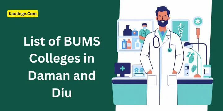 List of BUMS Colleges in Daman and Diu 2025-26: Govt. & Private Seats, Fees, Establishment etc.