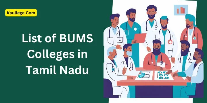 List of BUMS Colleges in Tamil Nadu 2025-26: Govt. & Pvt. Seats, Fees, Establishment etc.