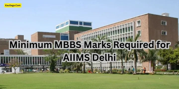 AIIMS Delhi: Minimum MBBS Marks Required in NEET 2025