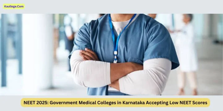 Government Medical Colleges in Karnataka Accepting Low NEET Scores