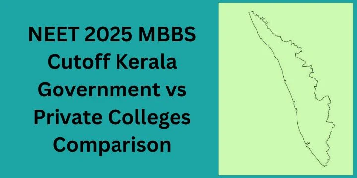 NEET 2025 MBBS Cutoff Kerala Government vs Private Colleges