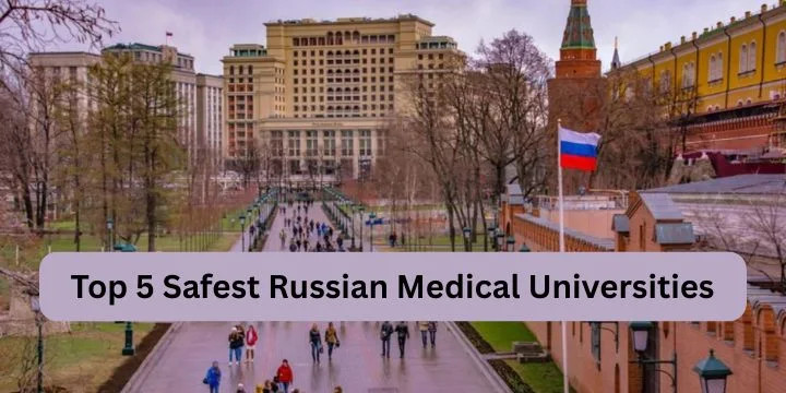 Top 5 Safest Russian Medical Universities for Indian Students in 2025